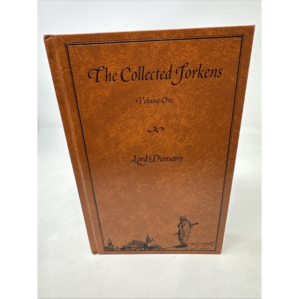 The Collected Jorkens Lord Dunsany Volume‎ One 1st Edition 2004 S.T. Joshi